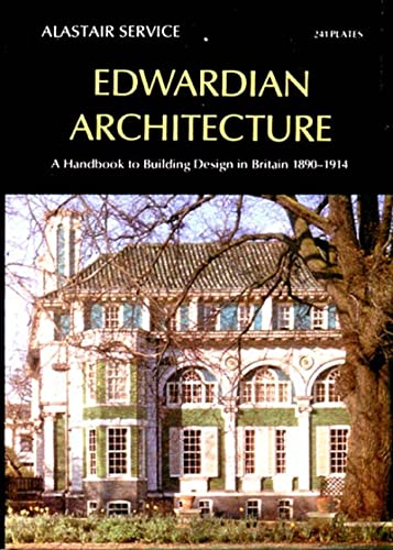 Edwardian Architecture: A Handbook to Building Design in Britain 1890-1914