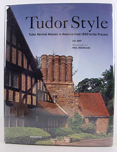 Tudor Style: Tudor Revival Houses in America from 1890 to the Present