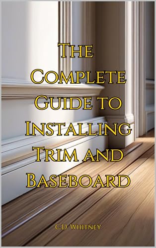 Guide to Installing Trim and Baseboard