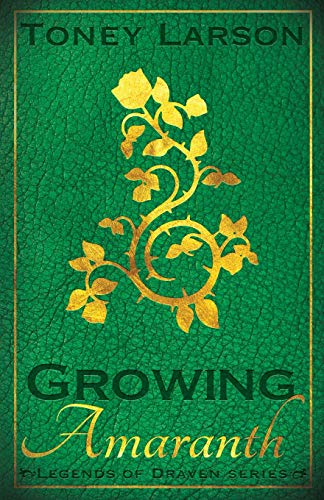 Growing Amaranth: A Rapunzel Retelling (Legends of Draven)