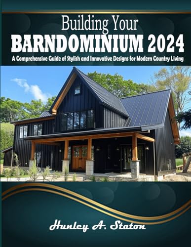 Building Your Barndominium 2024: A Comprehensive Guide