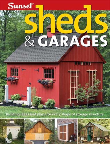 Sheds & Garages: Building Ideas and Plans